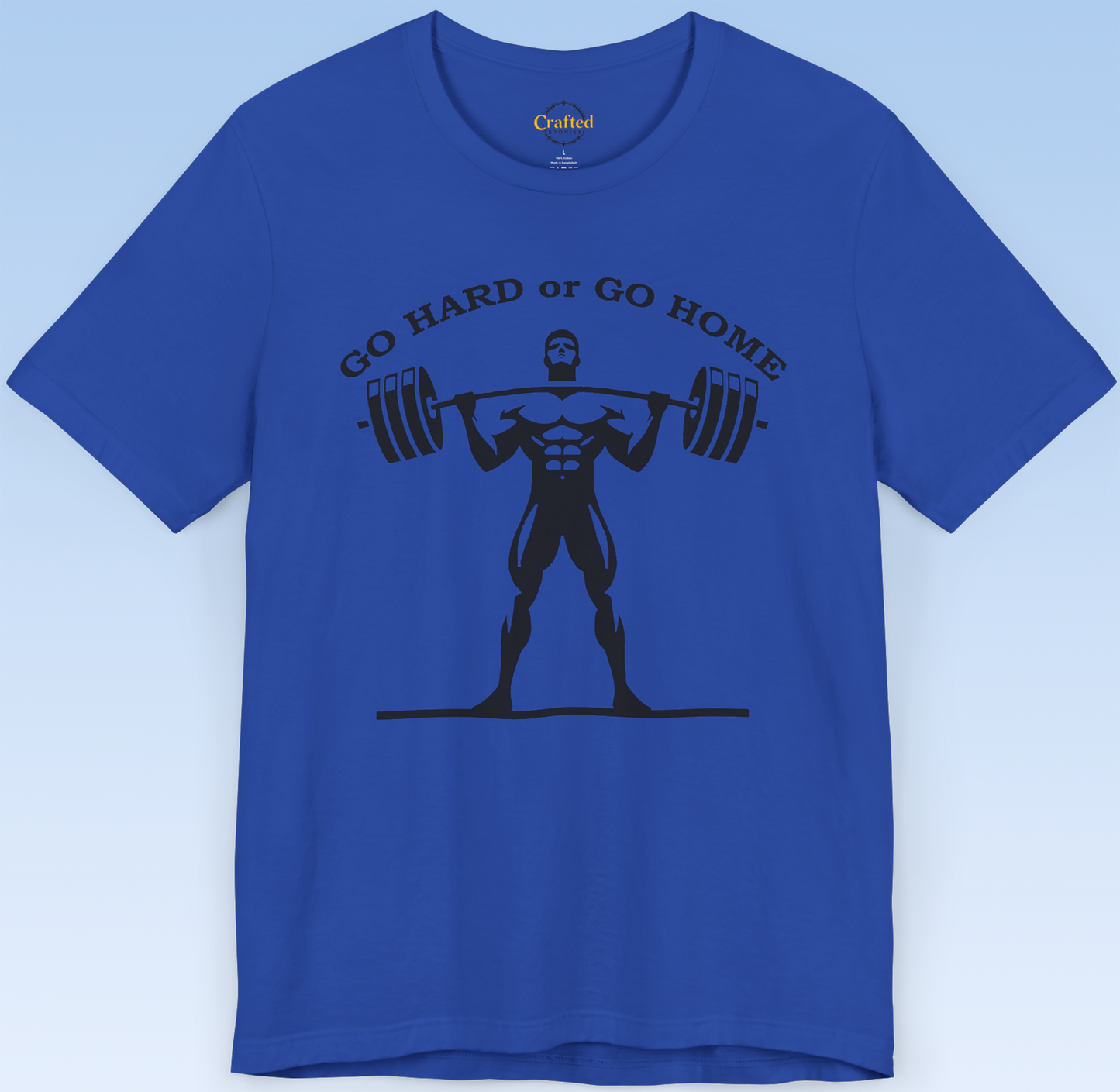 "GO HARD OR GO HOME" Fitness T- shirt, Unisex Jersey Short Sleeve T- shirt