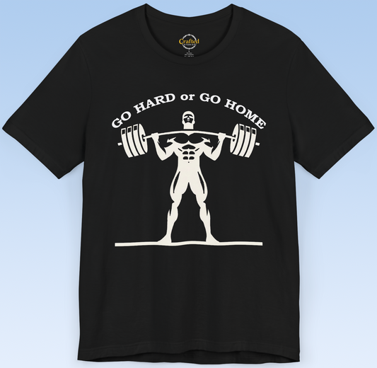 "GO HARD OR GO HOME" Fitness T- shirt, Unisex Jersey Short Sleeve T- shirt