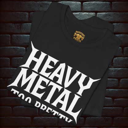 HEAVY METAL Too Pretty To Listen The Pop- Short Sleeve T- shirt