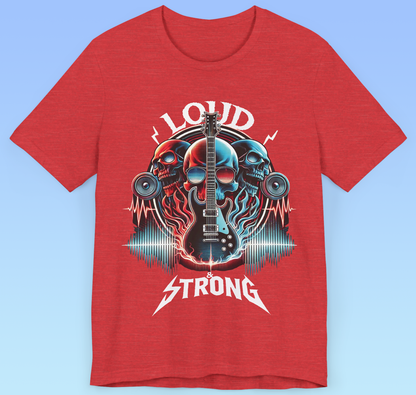 Loud & Strong- rock n roll Short Sleeve T- shirt