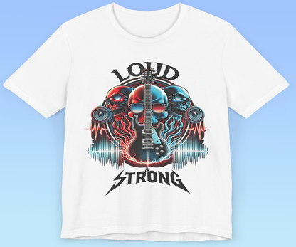 Loud & Strong- rock n roll Short Sleeve T- shirt