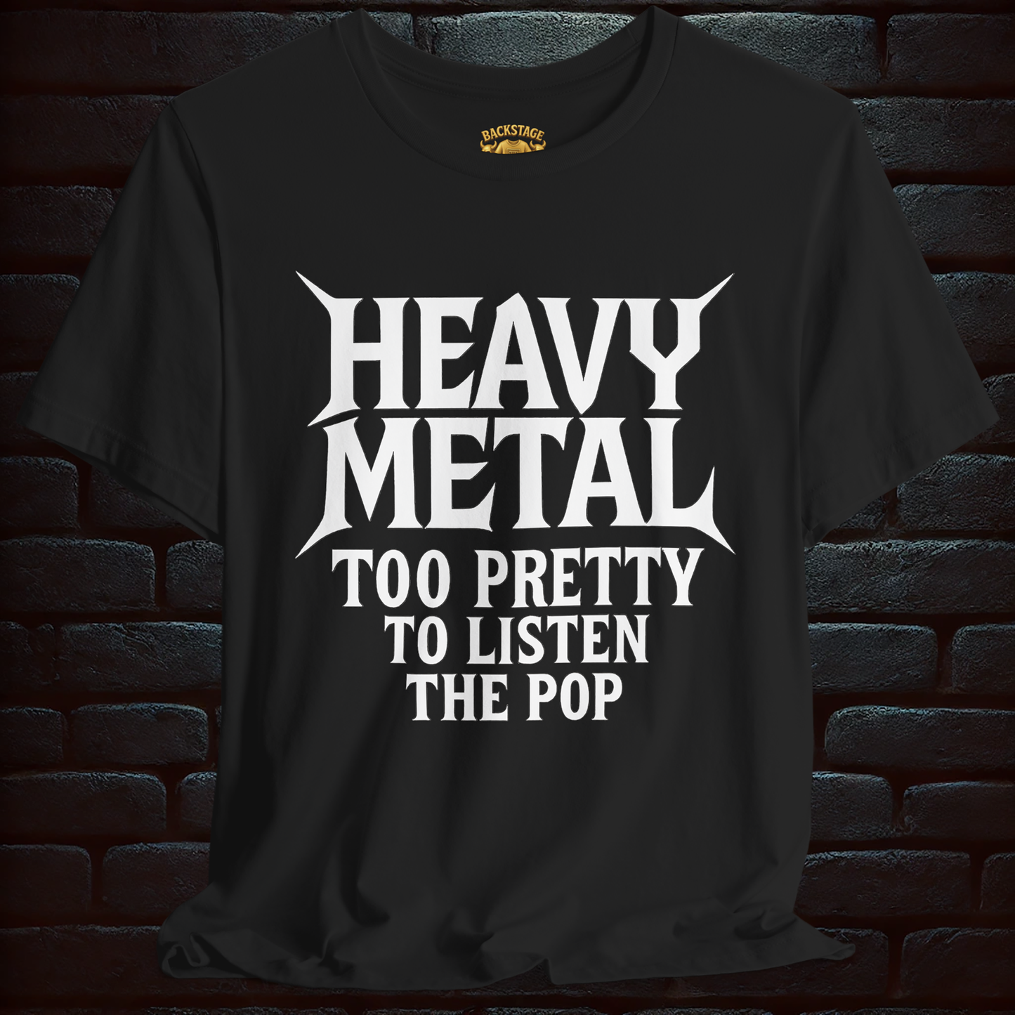 HEAVY METAL Too Pretty To Listen The Pop- Short Sleeve T- shirt
