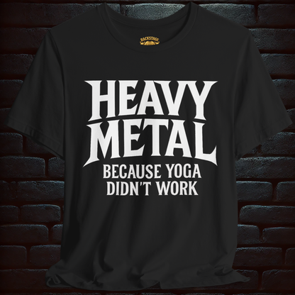 HEAVY METAL Because Yoga didn´t work- Short Sleeve T- shirt