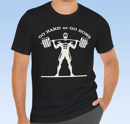 "GO HARD OR GO HOME" Fitness T- shirt, Unisex Jersey Short Sleeve T- shirt