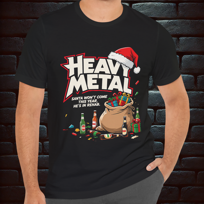Heavy Metal Christmas T-Shirt – Santa Won’t Come, He’s in Rehab+ Back Print –Short Sleeve Tee