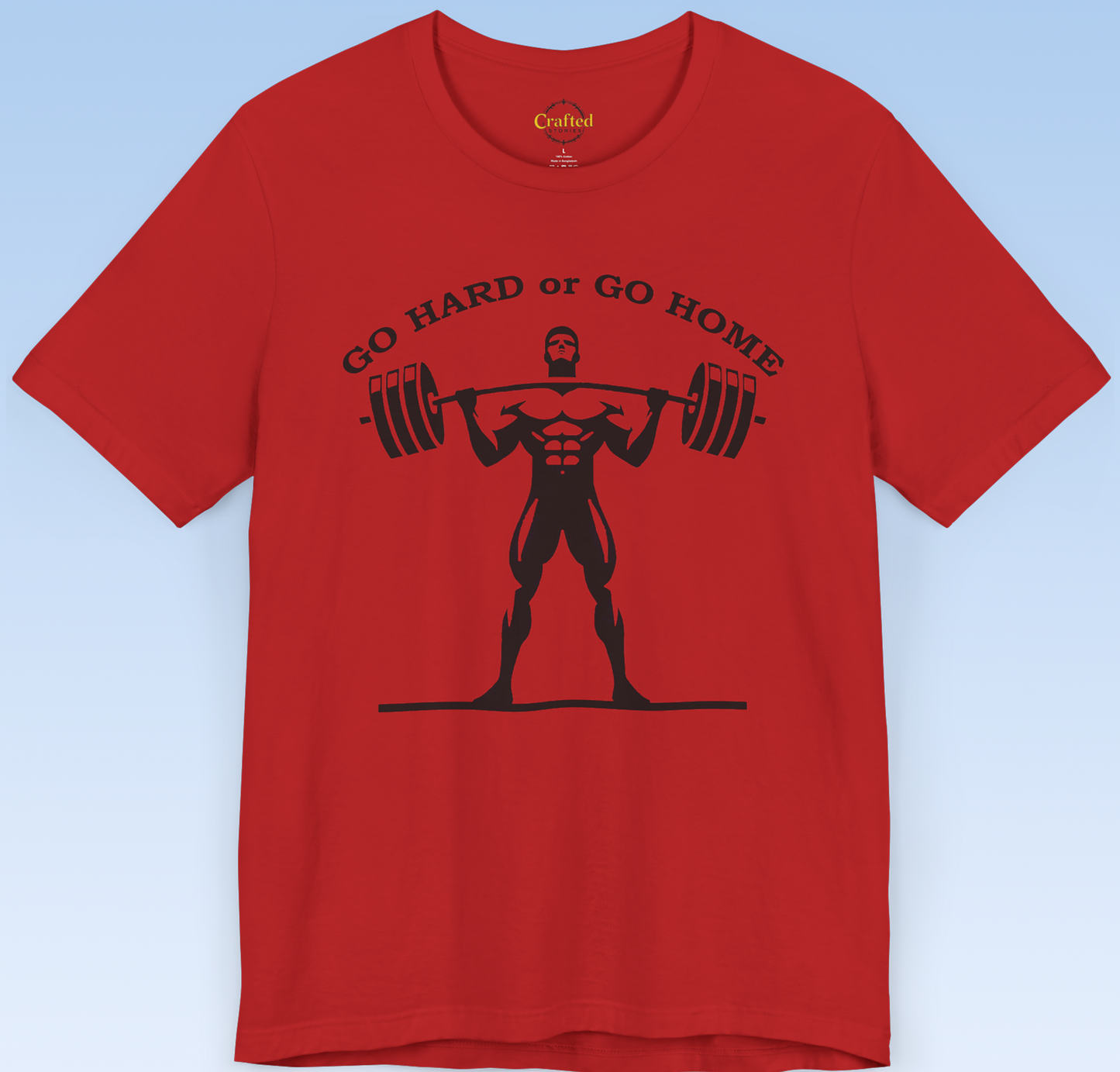 "GO HARD OR GO HOME" Fitness T- shirt, Unisex Jersey Short Sleeve T- shirt