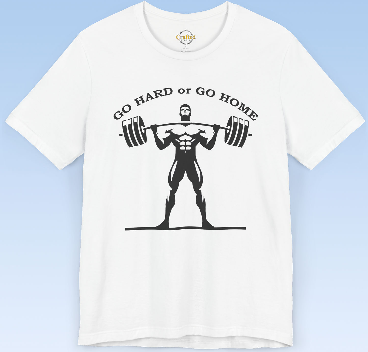 "GO HARD OR GO HOME" Fitness T- shirt, Unisex Jersey Short Sleeve T- shirt